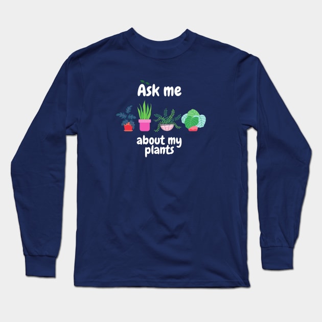 Ask me about my plants Long Sleeve T-Shirt by Mplanet